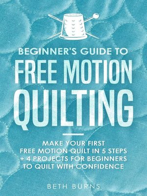 cover image of Beginner's Guide to Free Motion Quilting